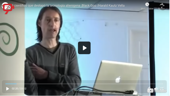 El científico que destapó la tecnología alienígena ,Black Goo /Harald Kautz Vella (ESPAÑOL)