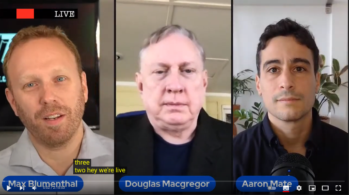 The Grayzone: “Former top Pentagon advisor Col. Doug Macgregor on Russia-Ukraine war”