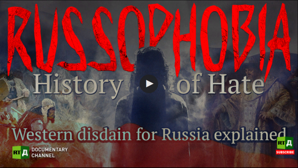 RT Documentary: “Russophobia: History of Hate Western disdain for Russia explained”